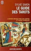 Le guide des tarots : l'avenir dévoilé par les cartes et leurs symboles