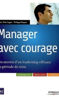 Manager avec courage : les secrets d'un leadership efficace en période de crise
