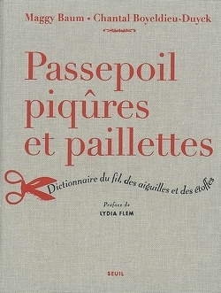 Couverture de Passepoil, piqûres et paillettes : dictionnaire du fil, des aiguilles et des étoffes