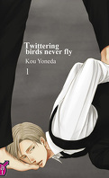 Twittering birds never fly, Tome 1