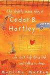 L'histoire ( presque ) vraie de Cedar B. Hartley qui voulait vivre une vie peu ordinaire
