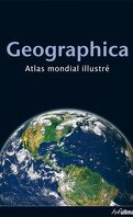 Geographica. Atlas mondial illustré