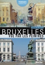 Couverture de Bruxelles vue par les peintres, promenades au coeur de la ville
