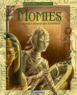 Couverture de La Bibliothèque du fantastique, Tome 6 : Momies et autres voyageurs éternels