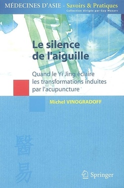 Couverture de Le silence de l'aiguille : quand le Yi Jing  éclaire les transformations induites par l'acupuncture
