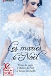 couverture Les Mariés de Noël : Noces de neige - L'Alliance de Noël - La Fiancée du Cheikh