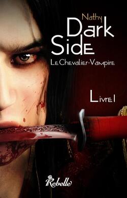 Couverture de Dark-Side, le Chevalier Vampire, livre I