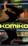 Nom de Code : Komiko, Tome 1 : Dans la nuit de Hong Kong