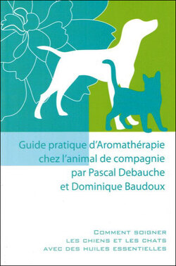 Couverture de Guide pratique d'aromathérapie chez l'animal de compagnie