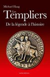 Les Templiers: Fausses légendes et histoire vraie