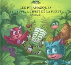 Couverture de Les Pyjamasques, Tome 5 : Les Pyjamasques et Utupë, l'esprit de la forêt