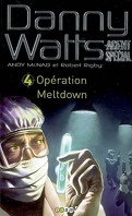 Danny Watts - Agent spécial, tome 4 : Opération Meltdown