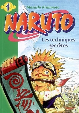 Naruto, tome 1 : Les techniques secrètes (Roman) - Livre de Masashi  Kishimoto