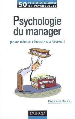 Couverture de Psychologie du manager : pour mieux réussir au travail