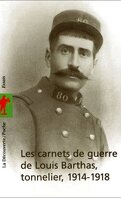 les carnets de guerre de Louis Barthas, tonnelier, 1914-1918