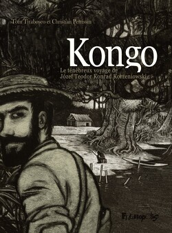 Couverture de Kongo, le ténébreux voyage de Jozef Teodor Konrad Korzeniowski