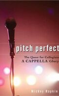 Pitch Perfect: The Quest For Collegiate A Capella Glory