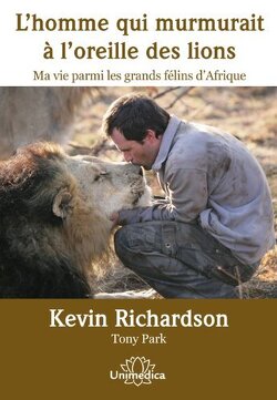 Couverture de L'homme qui murmurait à l'oreille des lions:Ma vie parmi les grands félins d'Afrique