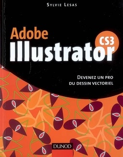 Couverture de Adobe Illustrator CS3 : devenez un pro du dessin vectoriel