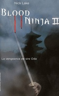 Blood ninja, tome 2 : la vengeance de Sire Oda