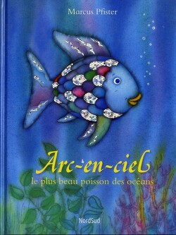 Couverture de Arc-en-Ciel, le plus beau poisson des océans
