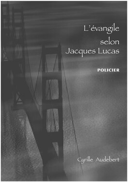 L'EVANGILE SELON JACQUES LUCAS de Cyrille Audebert L_evengile_selon_jacques_lucas-323802-264-432