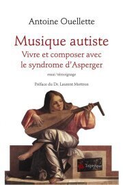 Couverture de Musique autiste - Vivre et composer avec le syndrome d'Asperger