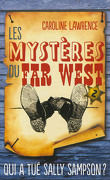 Les Mystères du Far West, tome 2 : Qui a tué Sally Sampson ?
