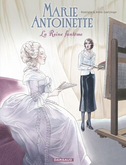 Couverture de Marie-Antoinette, La Reine Fantôme