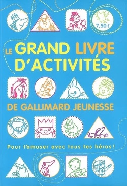 Couverture de Le grand livre d'activités de Gallimard jeunesse : pour t'amuser avec tous tes héros !