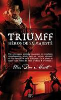 Triumff, Héros de Sa Majesté
