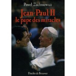 Couverture de Jean Paul II le pape des miracles