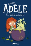 Mortelle Adèle, Tome 6 : Un talent monstre