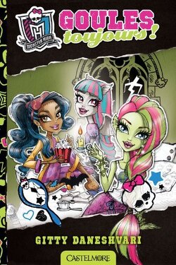 Couverture de Monster High, Tome 2 : Goules Toujours !