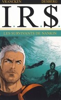 I.R.$., Tome 14 : Les Survivants de Nankin