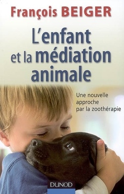 Couverture de L'enfant et la médiation animale : une nouvelle approche par la zoothérapie