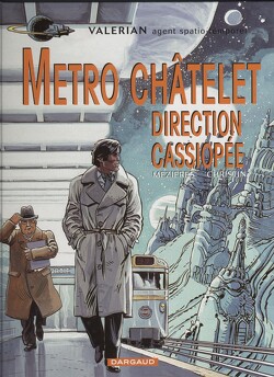 Couverture de Valérian, agent spatio-temporel, tome 9 : Métro Châtelet direction Cassiopée