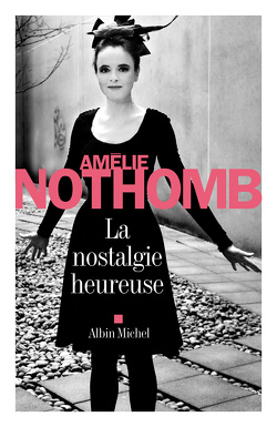 La nostalgie heureuse - Amélie Nothomb