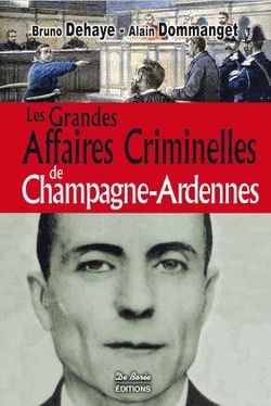 Couverture de Les Grandes Affaires criminelles de Champagne-Ardennes