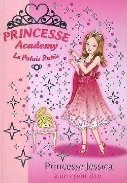 Couverture de Princesse Academy, Tome 17 : Princesse Jessica a un coeur d'or