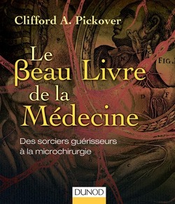 Couverture de Le Beau Livre de la Médecine - Des sorciers guérisseurs à la microchirurgie