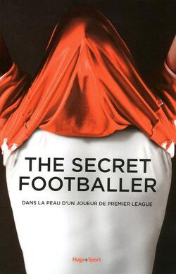Couverture de The Secret Footballer, Tome 1 : Dans la peau d'un joueur de Premier League