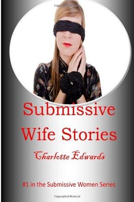 Submissive Wife Stories - Livre de Charlotte Edwards