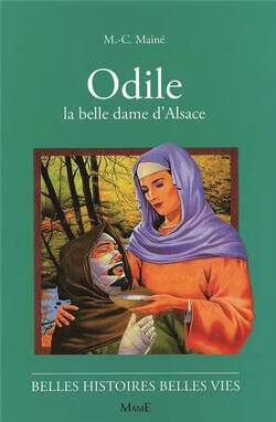 Couverture de Belles histoires, belles vies, Tome 22 : Odile, la belle dame d'Alsace