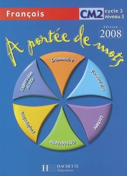 Couverture de A portée de mots, français CM2, cycle 3 niveau 3 : livre de l'élève