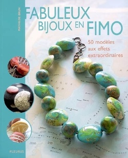 Couverture de Fabuleux bijoux en Fimo : 50 modèles aux effets extraordinaires