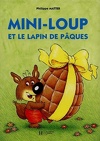 Mini-Loup (Les albums Hachette), Tome 5 : Mini-Loup et le lapin de Pâques