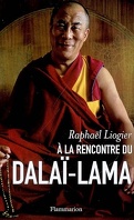 A la rencontre du dalaï-lama : mythe, vie et pensée d'un contemporain insolite