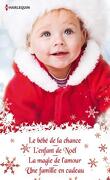Quatre romances pour Noël : Le Bébé de la chance / L’Enfant de Noël / La Magie de l’amour / Une famille en cadeau