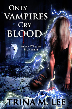 Couverture de Alexa O'Brien, Huntress, Tome 3 : Only Vampires Cry Blood